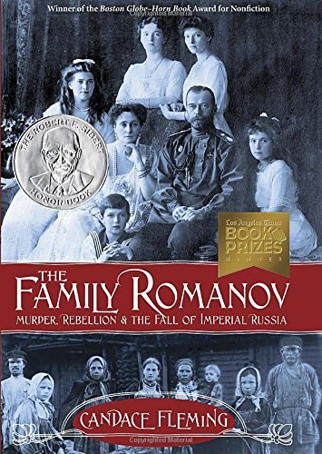 Candace Fleming/The Family Romanov@ Murder, Rebellion & the Fall of Imperial Russia