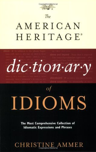 Christine Ammer American Heritage Dictionary Of Idioms The 