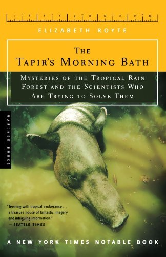Elizabeth Royte/The Tapir's Morning Bath@Mysteries of the Tropical Rain Forest and the Sci