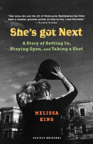Melissa King/She's Got Next@A Story of Getting In, Staying Open, and Taking a