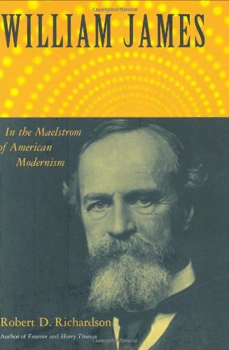 Robert D. Richardson William James In The Maelstrom Of American Modernism 