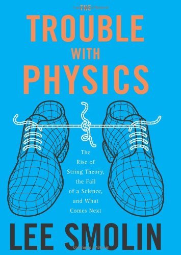 Lee Smolin/The Trouble With Physics: The Rise Of String Theor