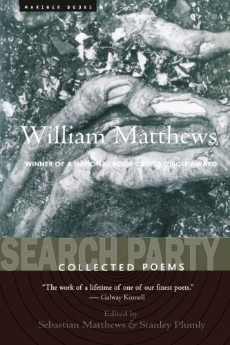 William Matthews Search Party Collected Poems 