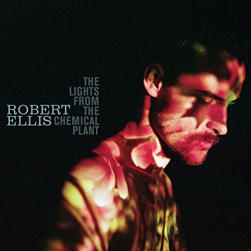 Robert Ellis/Lights From The Chemical Plant
