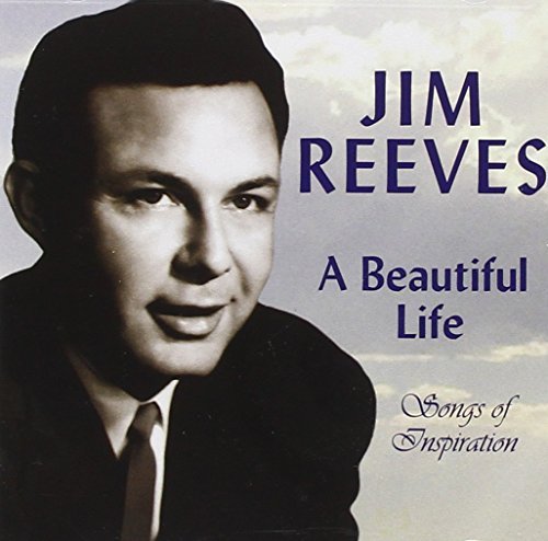 Jim Reeves Beautiful Life Songs Of Inspir 