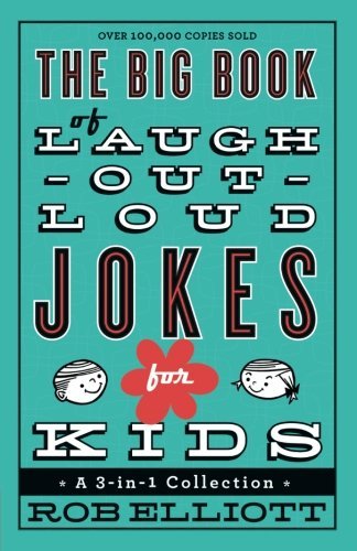 Rob Elliott/The Big Book of Laugh-Out-Loud Jokes for Kids@ A 3-In-1 Collection
