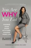Ramani Durvasula You Are Why You Eat Change Your Food Attitude Change Your Life 