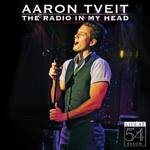 Aaron Tveit/The Radio In My Head-Live At 54 Below