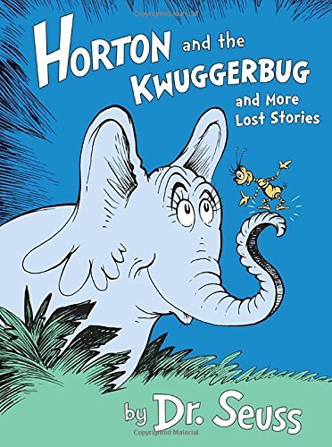 Dr. Seuss/Horton and the Kwuggerbug and More Lost Stories