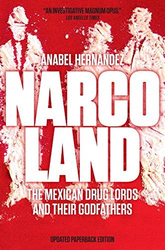 Anabel Hernandez/Narcoland@The Mexican Drug Lords and Their Godfathers