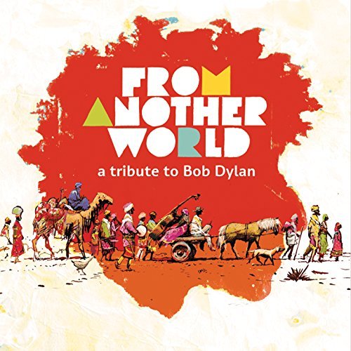 From Another World A Tribute To Bob Dylan From Another World A Tribute To Bob Dylan Digipak 