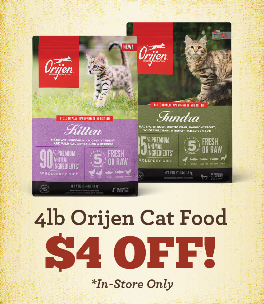 $4 Off 4lb Orijen Cat Food (In Store only!)