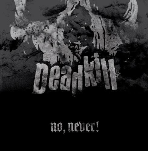 Deadkill/No Never!