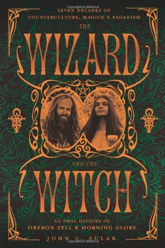 Carl Llewellyn Weschcke The Wizard And The Witch Seven Decades Of Counterculture Magick & Paganis 