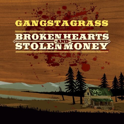 Gangstagrass Broken Hearts & Stolen Money Explicit Version 