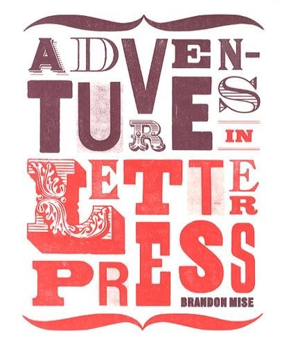 Brandon Mise/Adventures in Letterpress