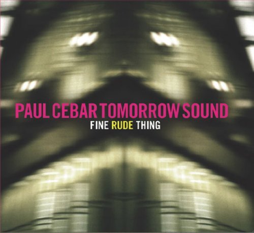 Paul Tomorrow Sound Cebar/Fine Rude Thing