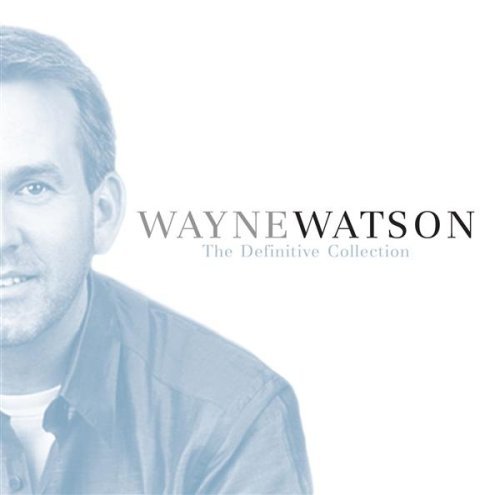 Wayne Watson/Definitive Collection@Definitive Collection