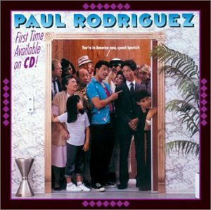 Paul Rodriguez/You'Re In America Now Speak En