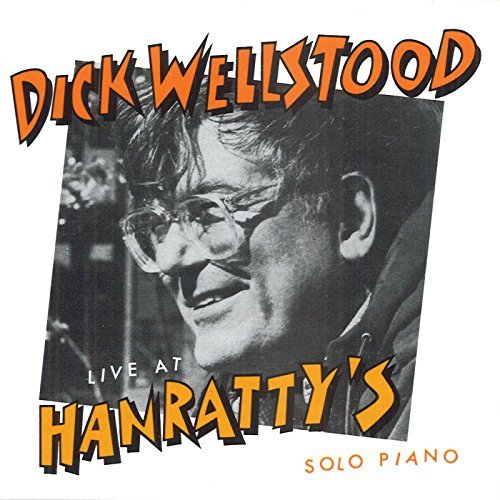 Dick Wellstood/Live At Hanratty's