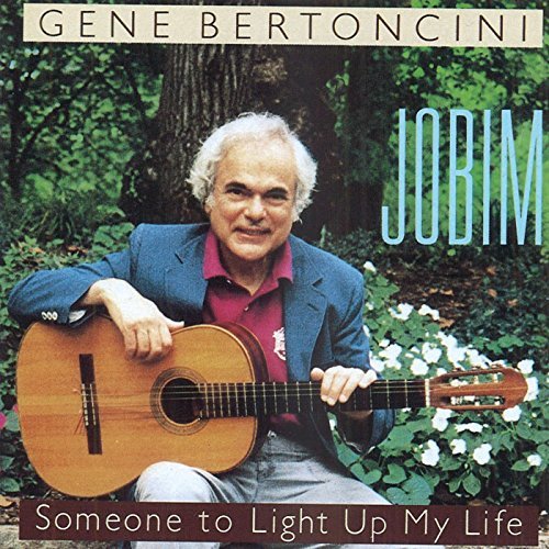Gene Bertoncini/Jobim-Someone To Light Up My