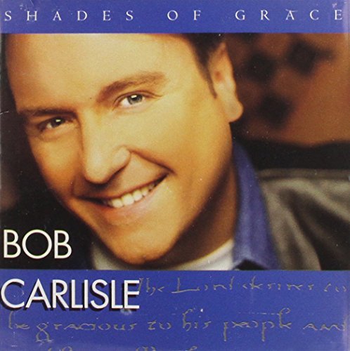Bob Carlisle/Shades Of Grace