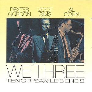 Gordon/Sims/Cohn/We Three-Tenor Sax Legends
