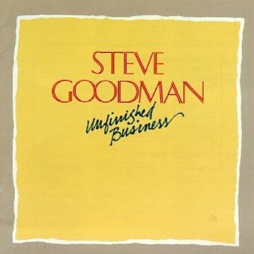 Steve Goodman/Unfinished Business