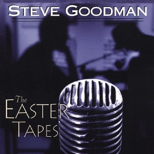 Steve Goodman Easter Tapes 