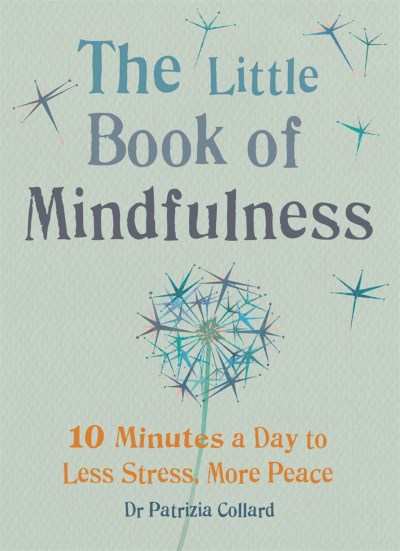 Patricia Collard/Little Book of Mindfulness@10 Minutes a Day to Less Stress, More Peace