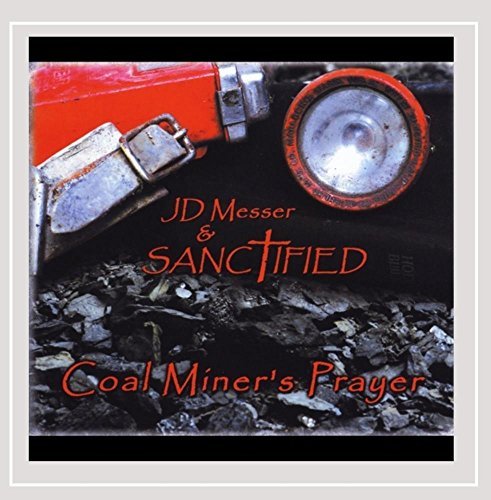 J.D. Messer & Sanctified/Coal Miners Prayer