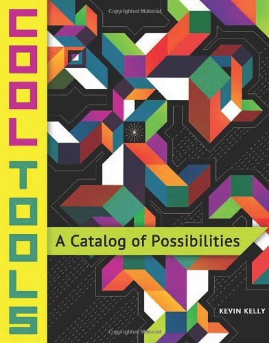 Kevin Kelly Cool Tools A Catalog Of Possibilities 