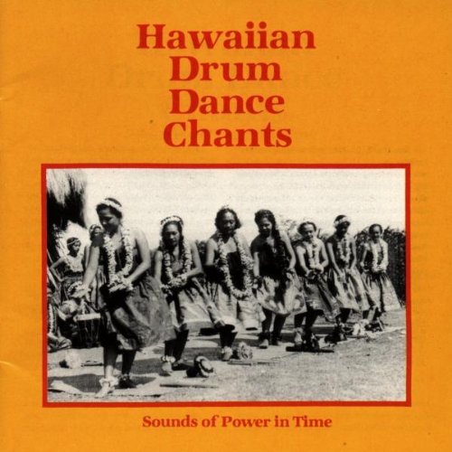 Hawaiian Drum Dance Chants/Sounds Of Power In Time