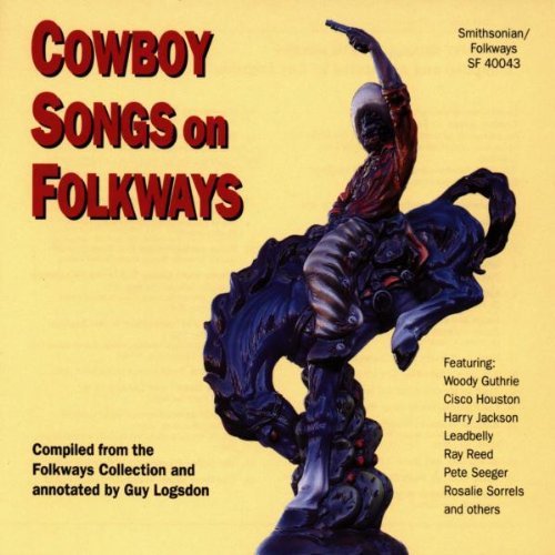 Cowboy Songs On Folkways Cowboy Songs On Folkways Guthrie Leadbelly Lomax Reed Lafarge Sorrels Jackson Seeger 