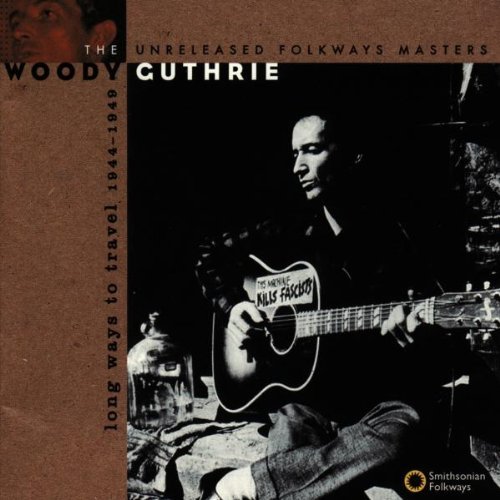 Woody Guthrie/Long Ways To Travel 1944-49