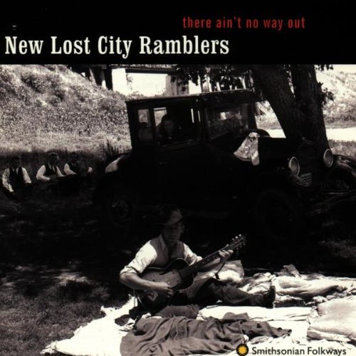 New Lost City Ramblers There Aint No Way Out 