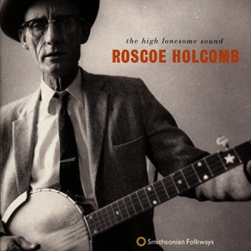 Roscoe Holcomb High Lonesome Sound 