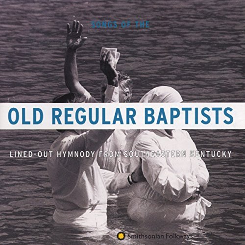 Old Regular Baptists/Lined-Out Hymnody From Southea