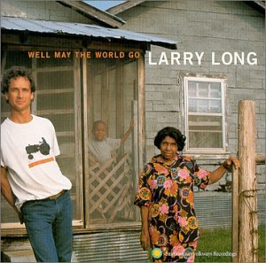 Larry Long/Well May The World Go