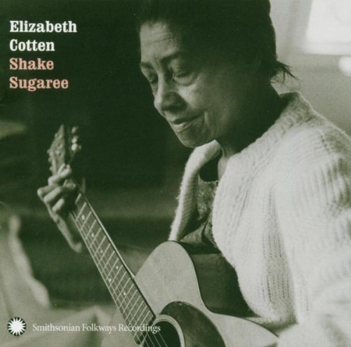 Elizabeth Cotten/Shake Sugaree