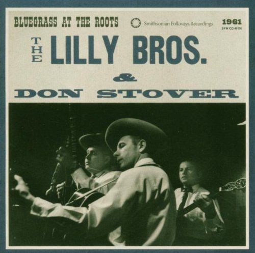 Lilly Brothers/Stover/Bluegrass At The Roots