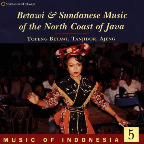 Music Of Indonesia 5/Betawi & Sundanese Music Of Th