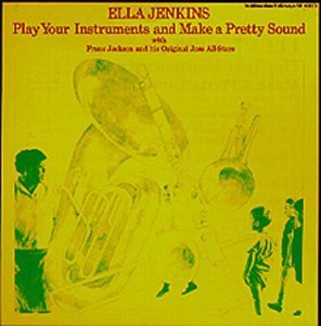 Ella Jenkins/Play Your Instruments & Make A