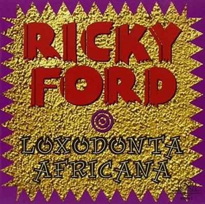 Ricky Ford/Loxodonta Africana@Feat. Neloms/Davis/Richmond@Beener/Sullivan/Spaulding