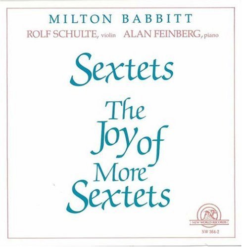Milton Babbitt Sextets Joy Of More Sextets 