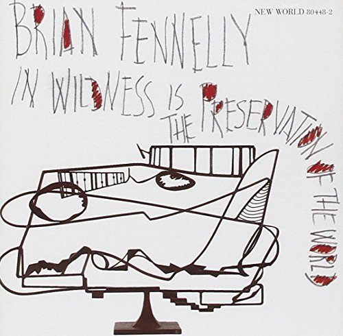 Brian Fennelly/In Wildness Is The Preservatio