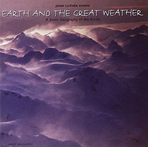 John Luther Adams Earth & The Great Weather (a S 
