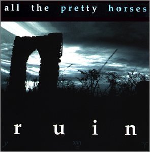 All The Pretty Horses/Ruin