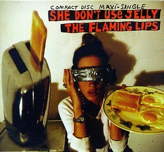 Flaming Lips/She Don'T Use Jelly