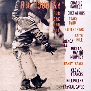Big Country...For One & All/Big Country...For One & All@Little Texas/Byrd/Hill/Atkins@Travis/Murphey/Miller/Gayle